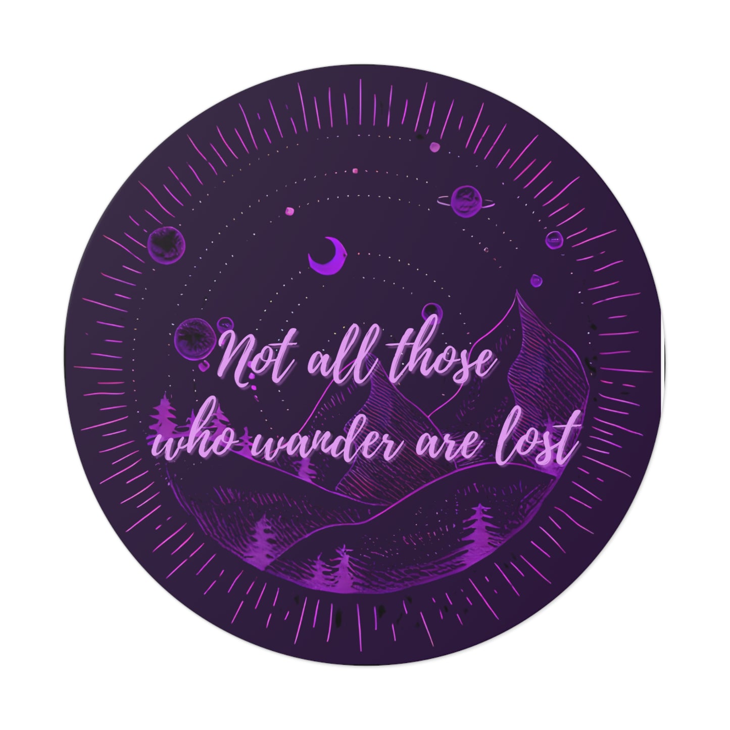 Not All Those Who Wander Are Lost Round Sticker - Mountains & Trees Design | Waterproof Vinyl