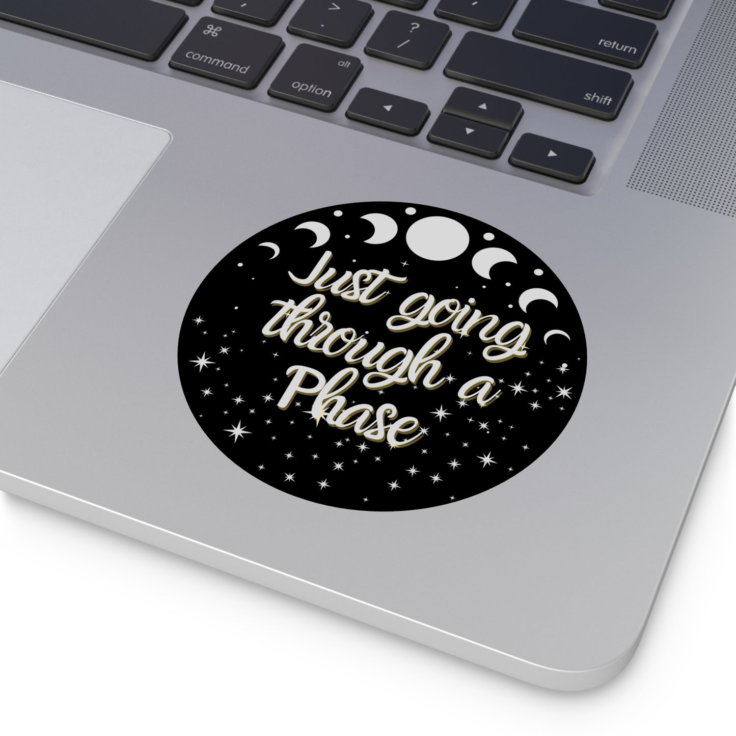 Just Going Through a Phase Round Sticker - Stars & Moon Phases Design | Waterproof Vinyl