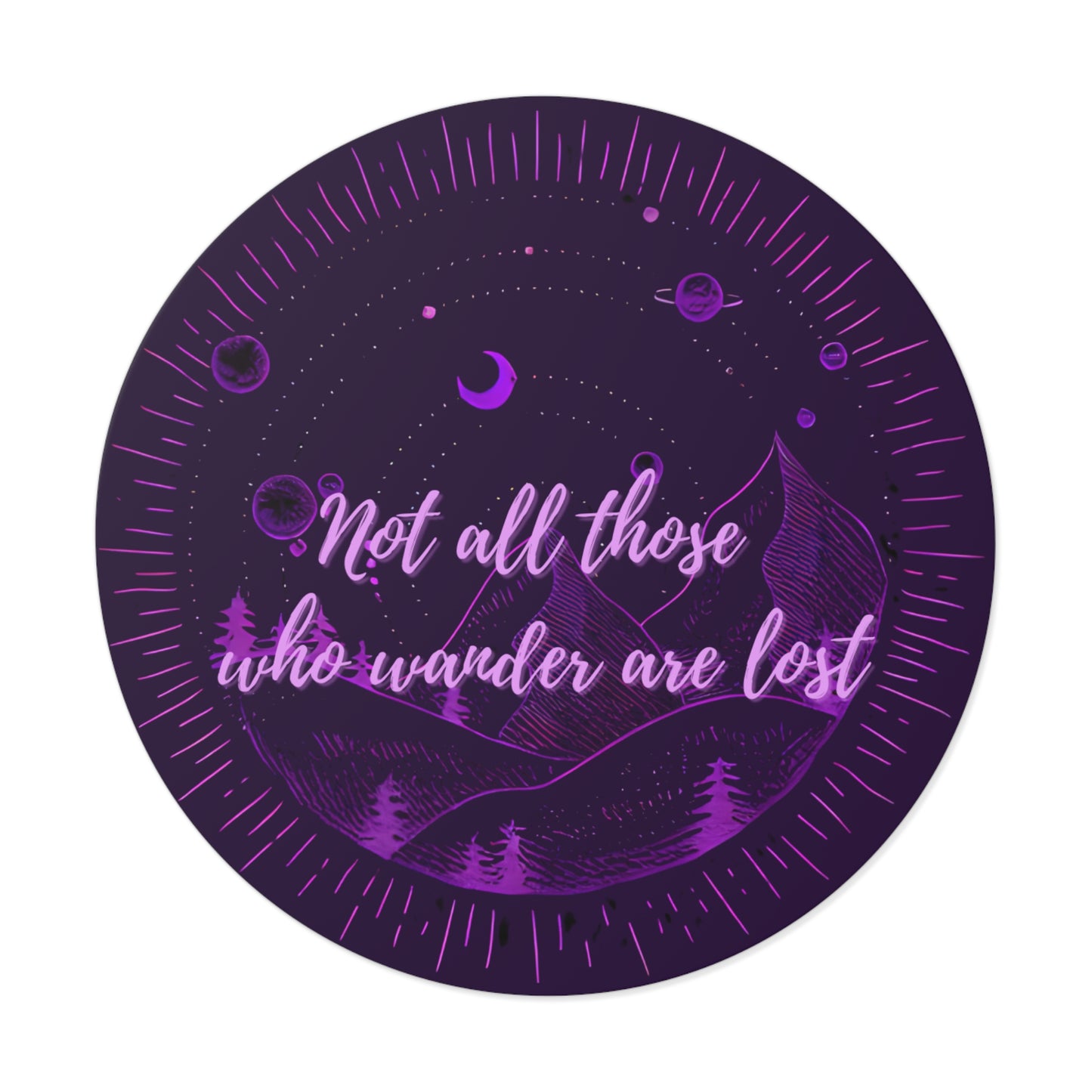 Not All Those Who Wander Are Lost Round Sticker - Mountains & Trees Design | Waterproof Vinyl