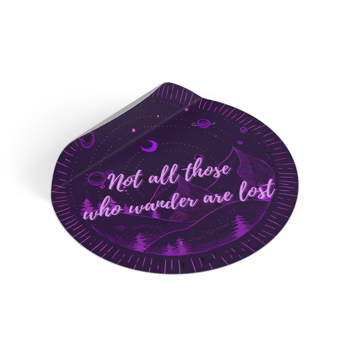 Not All Those Who Wander Are Lost Round Sticker - Mountains & Trees Design | Waterproof Vinyl