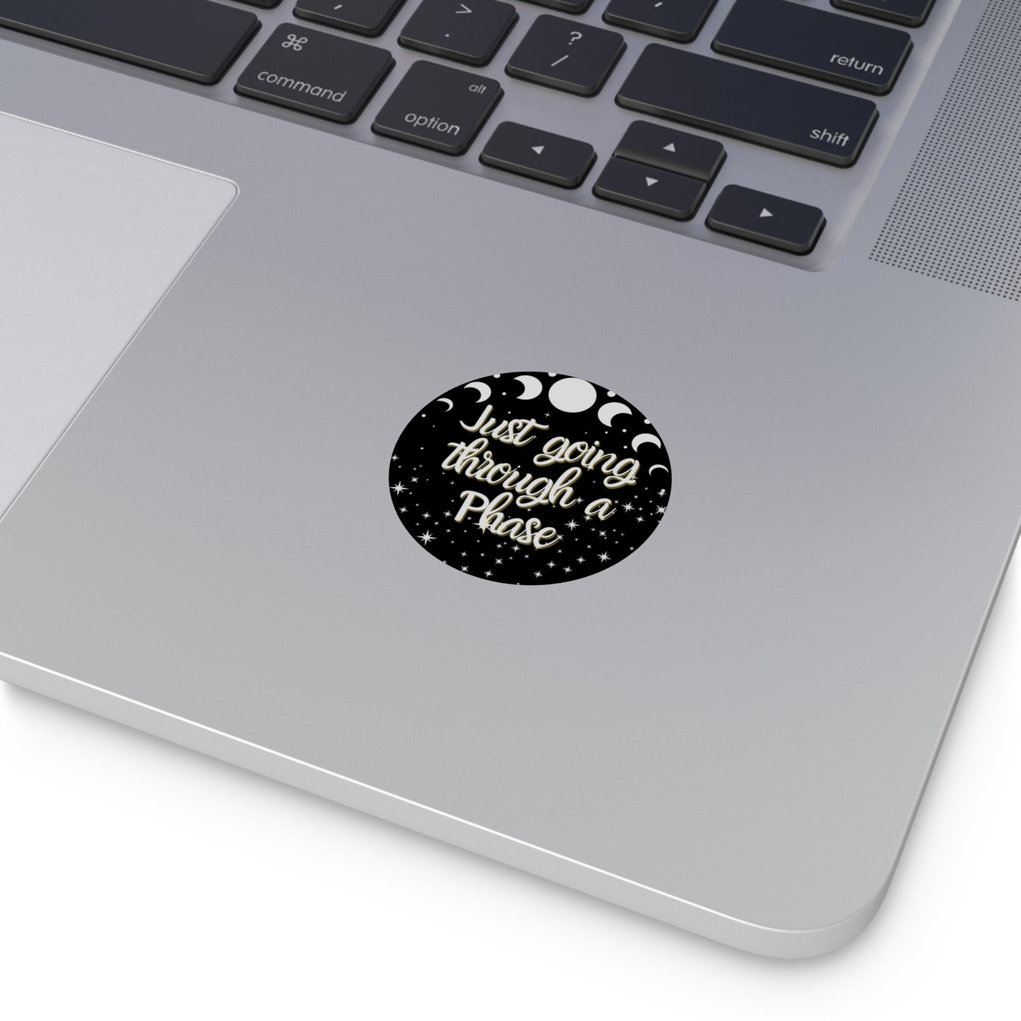 Just Going Through a Phase Round Sticker - Stars & Moon Phases Design | Waterproof Vinyl