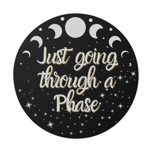 Just Going Through a Phase Round Sticker - Stars & Moon Phases Design | Waterproof Vinyl