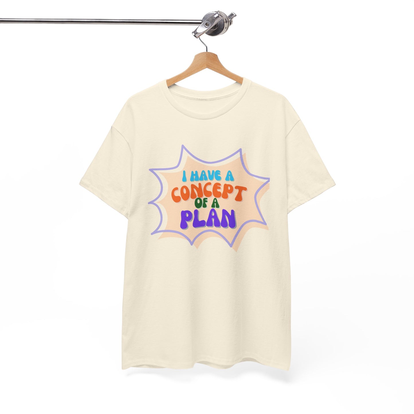 I Have a Concept of a Plan- Unisex Heavy Cotton Gildan TShirt