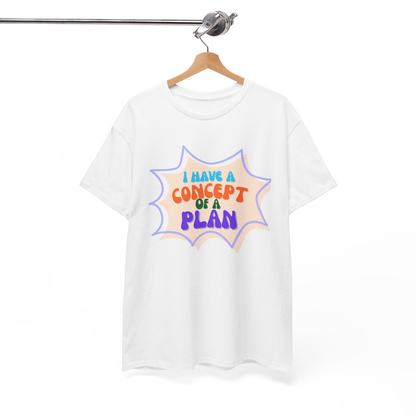 I Have a Concept of a Plan- Unisex Heavy Cotton Gildan TShirt