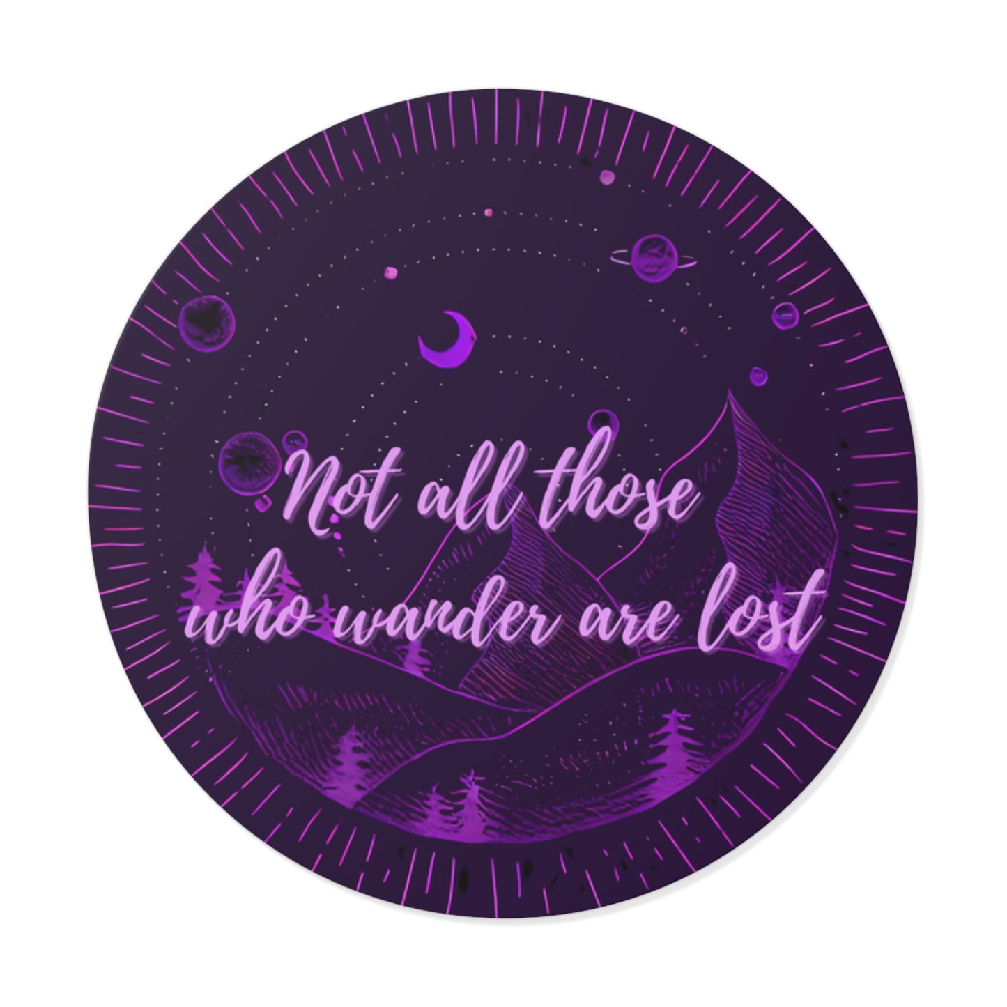 Not All Those Who Wander Are Lost Round Sticker - Mountains & Trees Design | Waterproof Vinyl