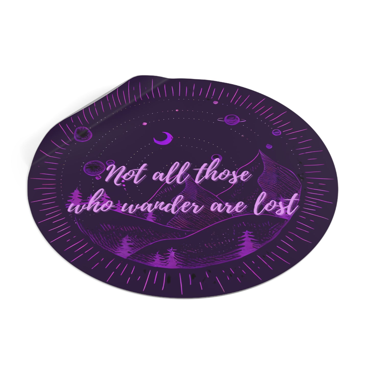 Not All Those Who Wander Are Lost Round Sticker - Mountains & Trees Design | Waterproof Vinyl