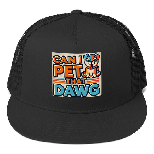 Trucker Cap- Can I Pet That Dawg