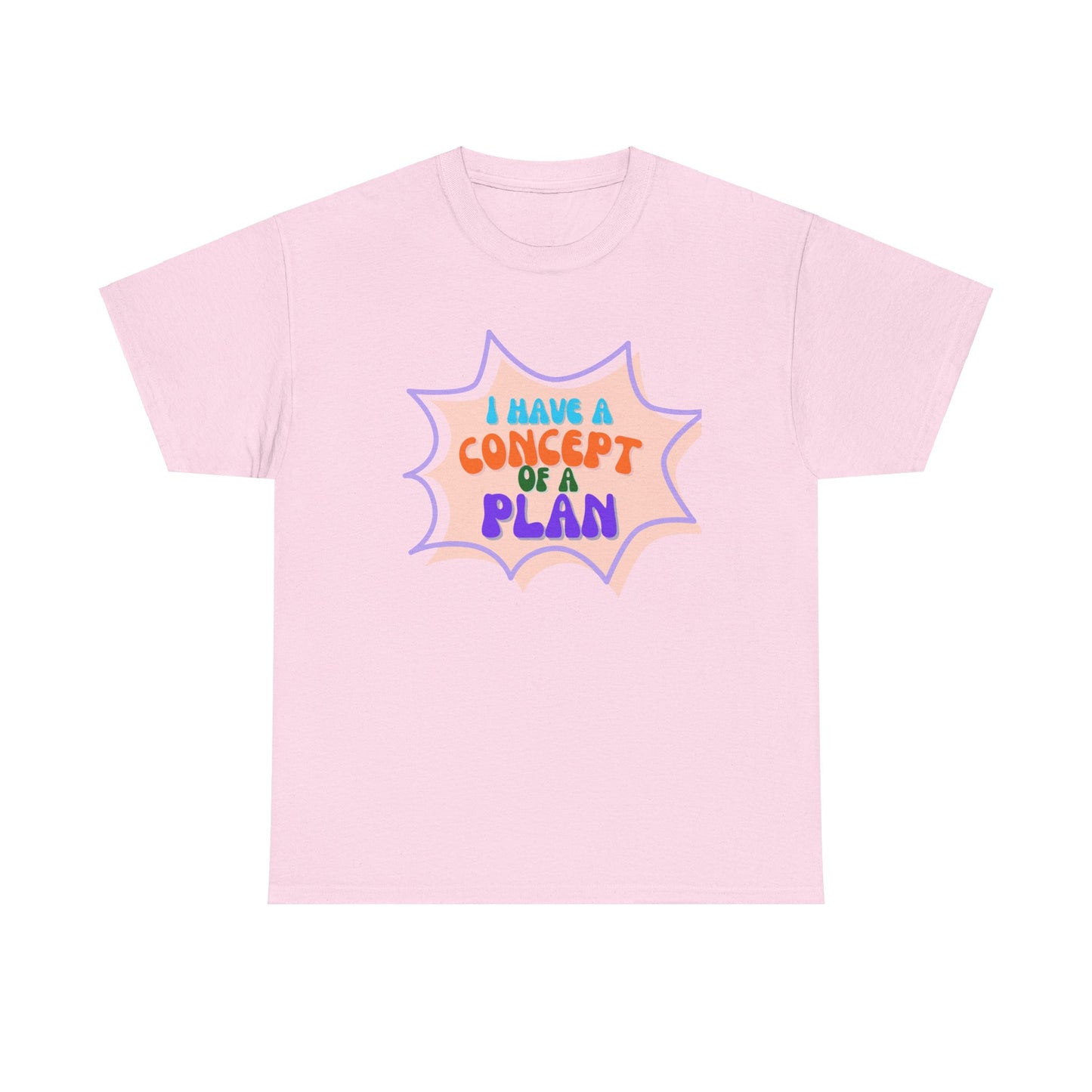 I Have a Concept of a Plan- Unisex Heavy Cotton Gildan TShirt